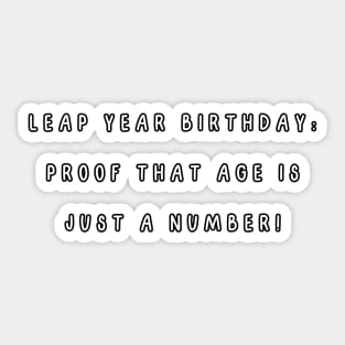 Leap year birthday: proof that age is just a number! Birthday Sticker